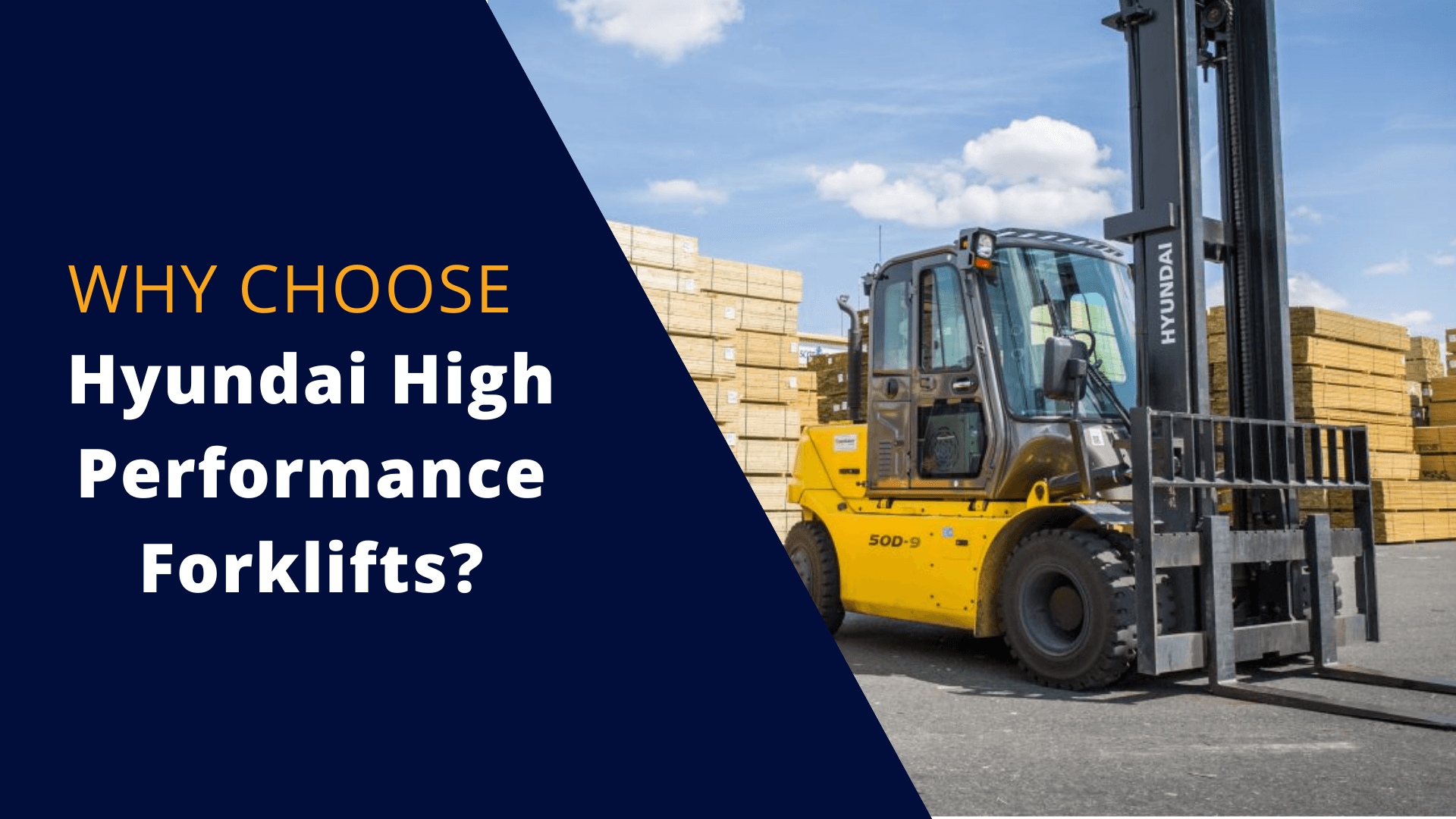 WHY CHOOSE HYUNDAI HIGH PERFORMANCE FORKLIFTS
