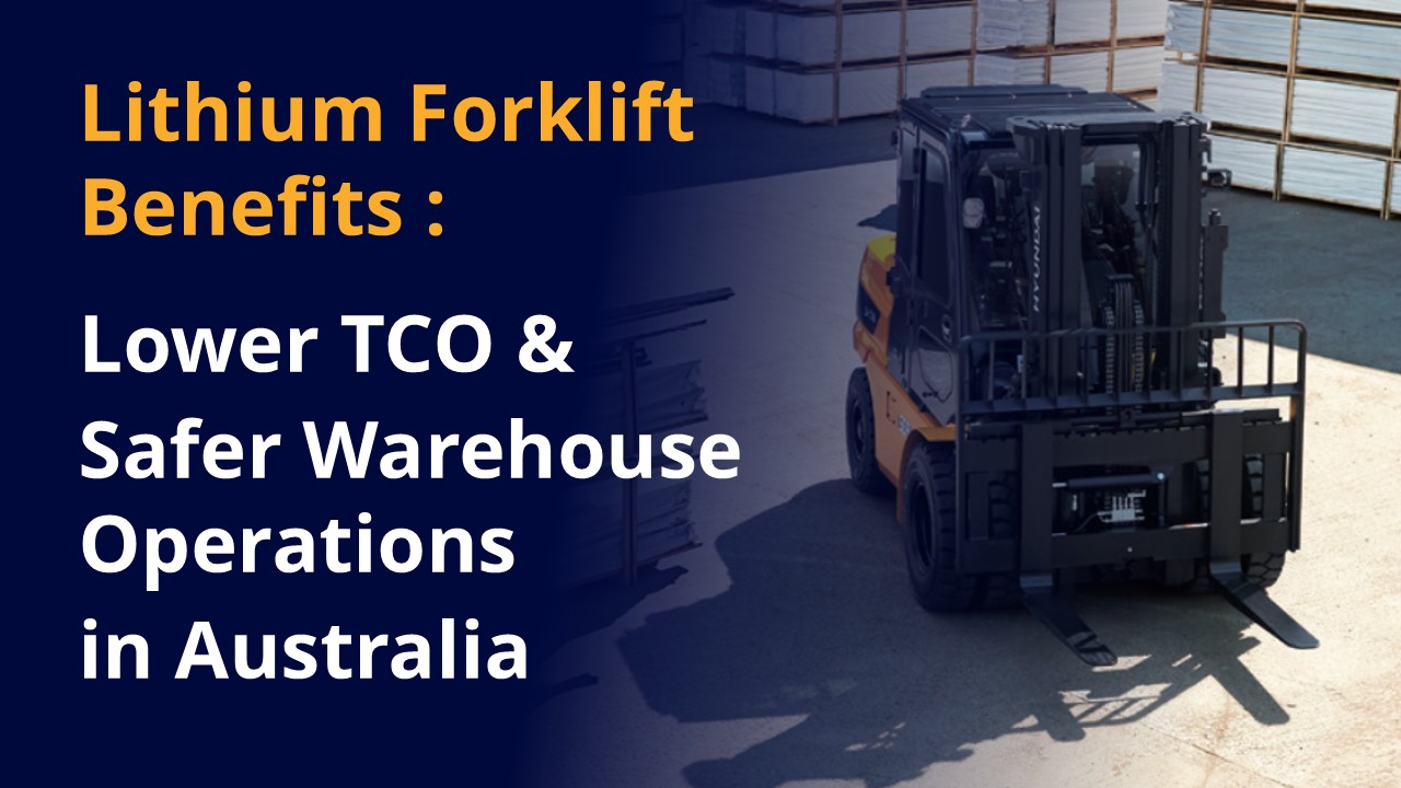 Lithium‑Ion Electric Forklifts in Australia: Better TCO & Safety