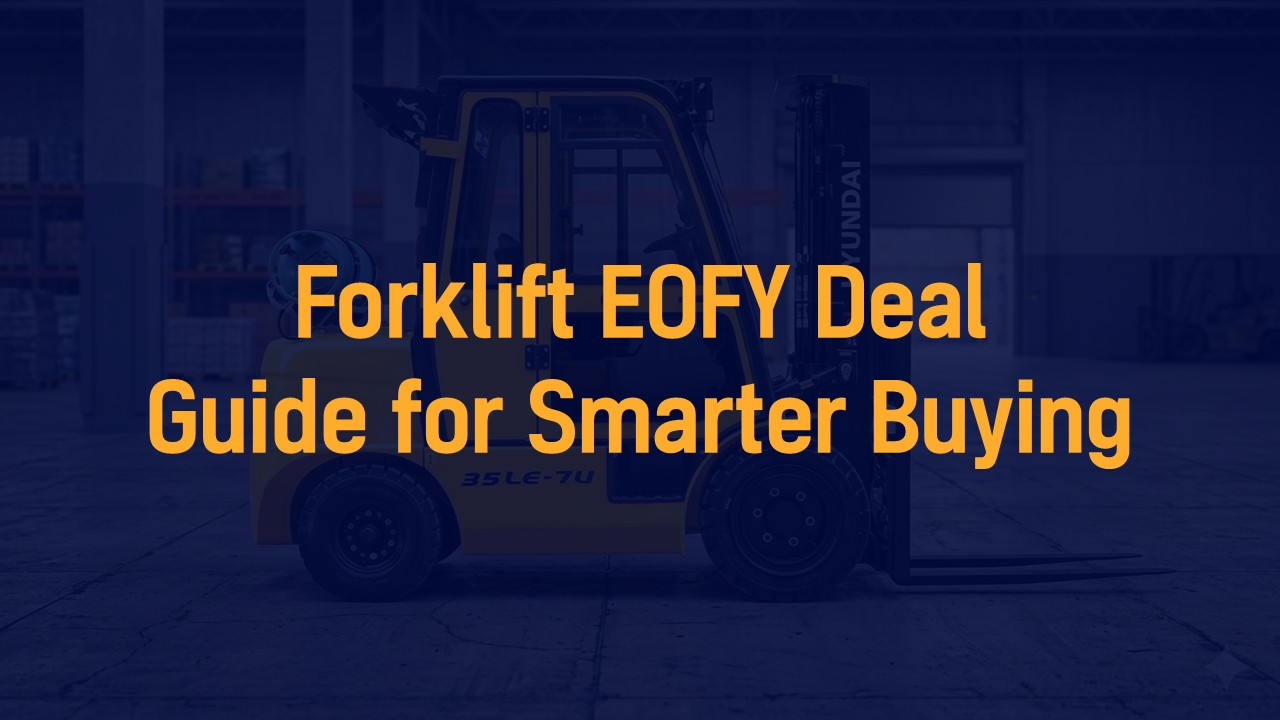 Forklift EOFY Deal Guide for Smarter Buying