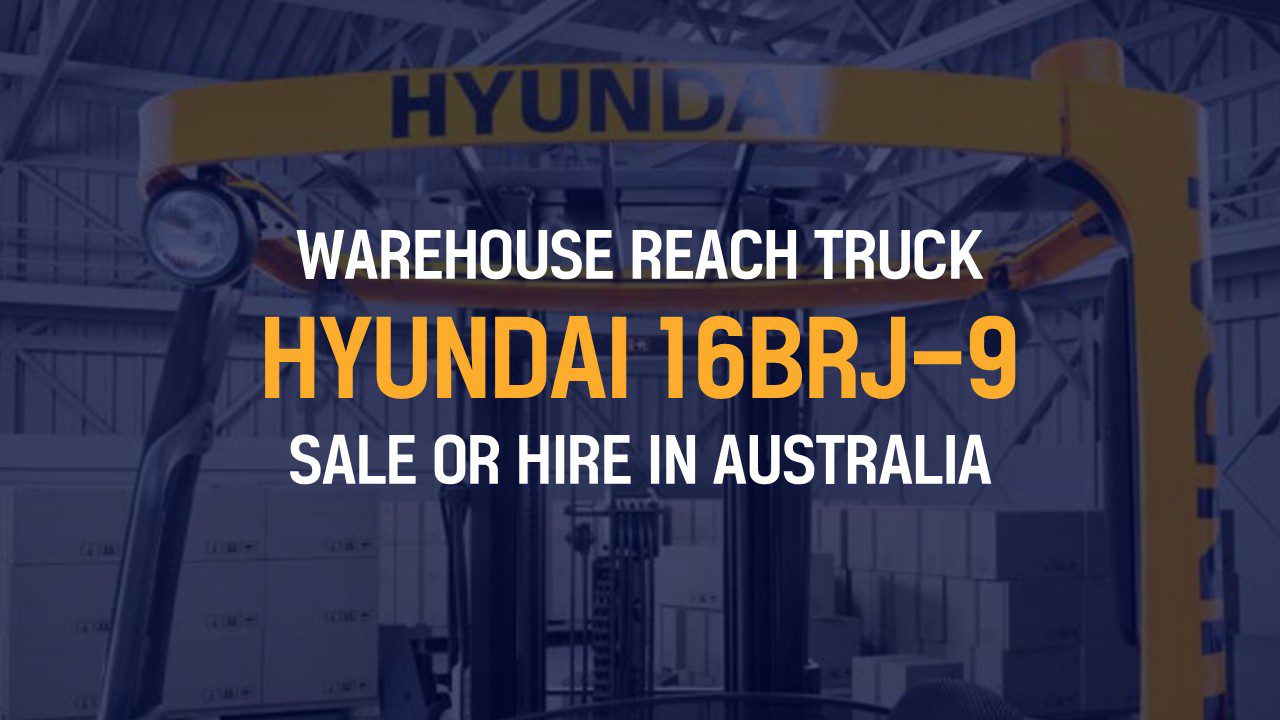 Warehouse Reach Truck Hire in Australia: The Hyundai 16BRJ-9 Up Close