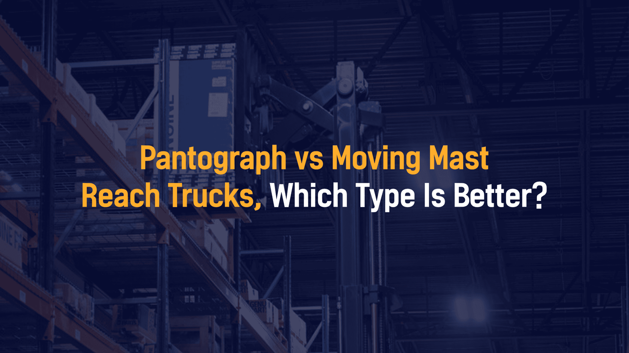 Pantograph vs Moving Mast Reach Truck Types