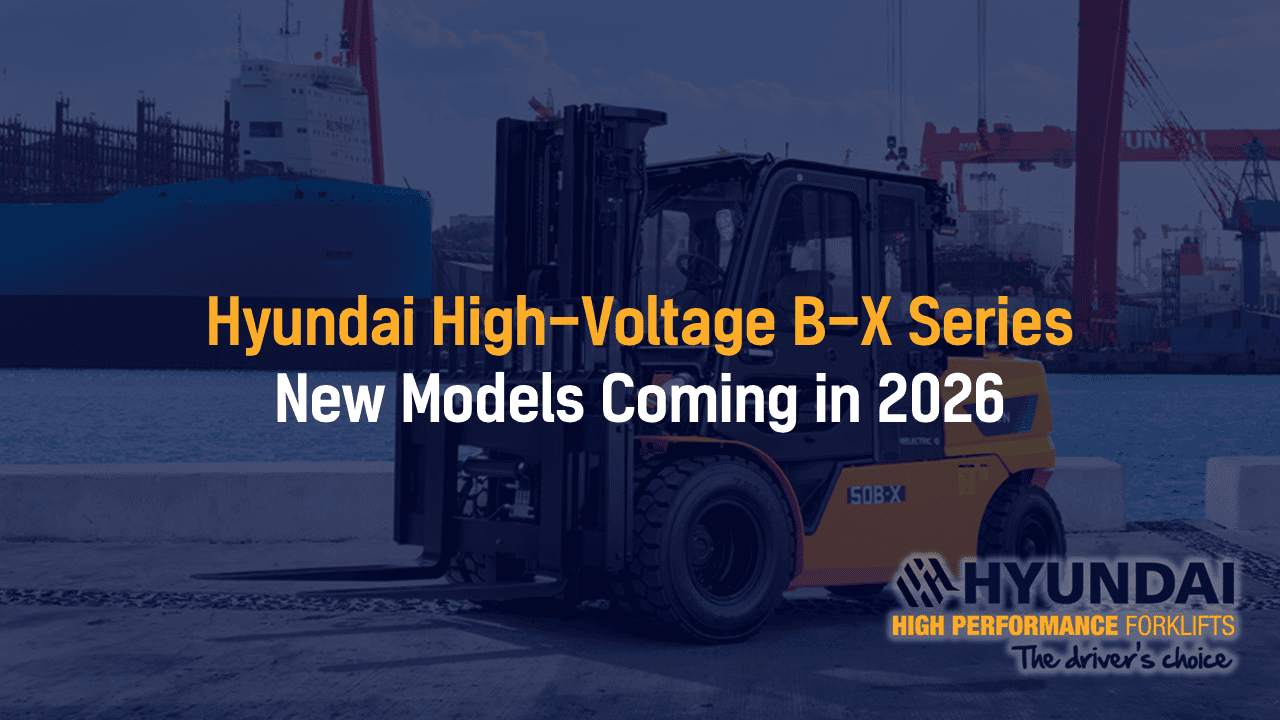 Hyundai High-Voltage B-X Series: New Generation Heavy-Duty Electric Forklifts