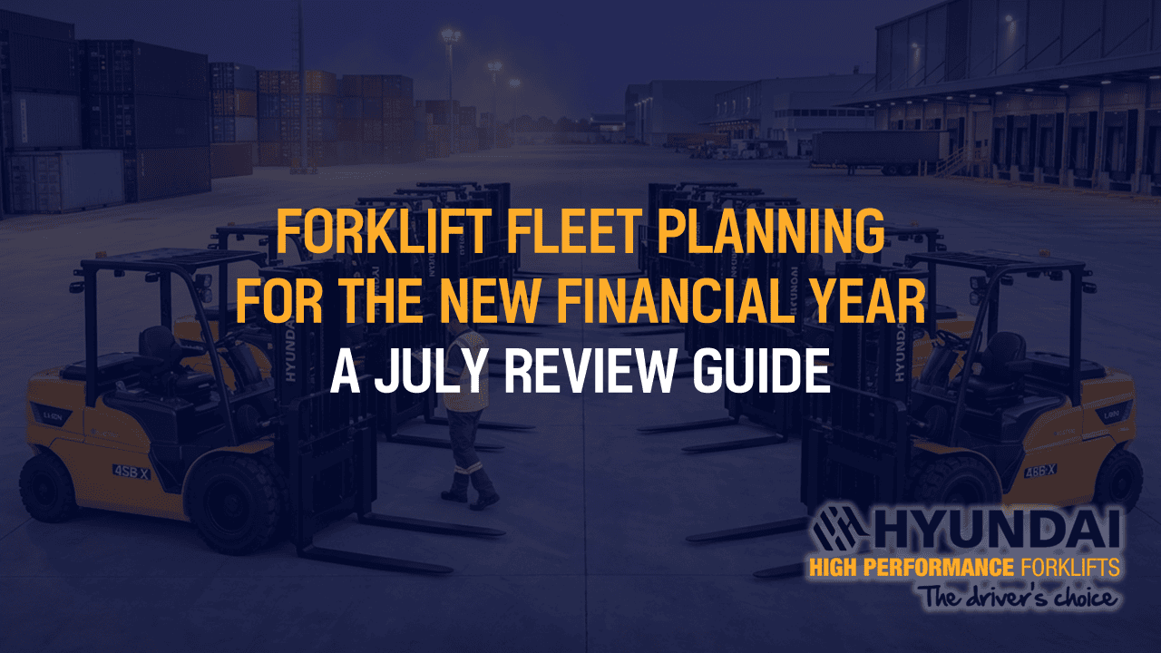 Forklift Fleet Planning for the New Financial Year: A July Review Guide