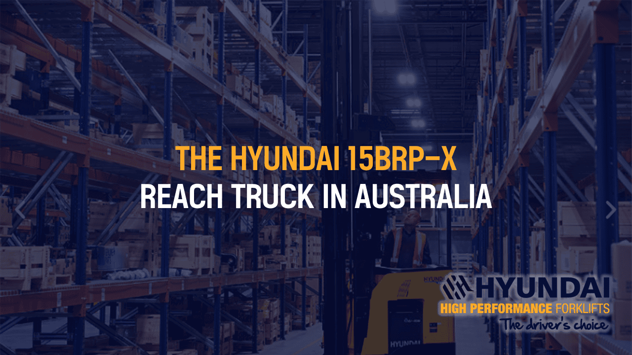 The All-New HYUNDAI 15BRP-X Stand-Up Reach Truck Has Arrived