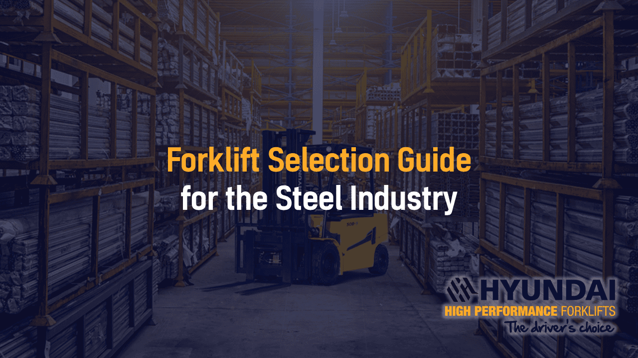 Forklift Selection Guide for the Steel Industry