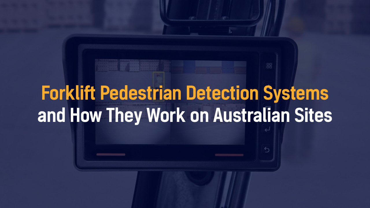 Forklift Pedestrian Detection Systems and How They Work on Australian Sites