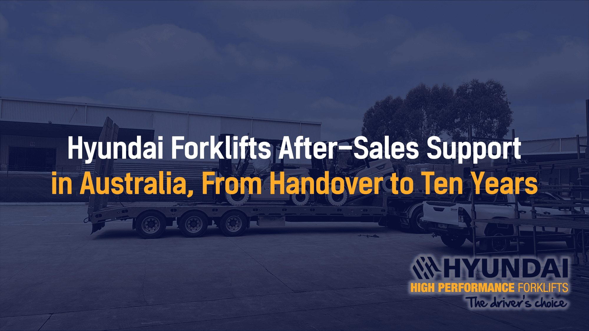 Hyundai Forklifts After-Sales Support in Australia, From Handover to Ten Years